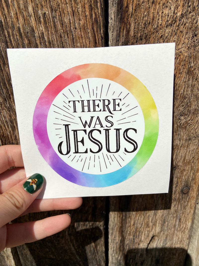 There Was Jesus Sticker