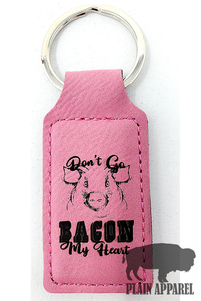 Don't Go Bacon My Heart Engraved Keychain - Bless UR Heart Boutique
