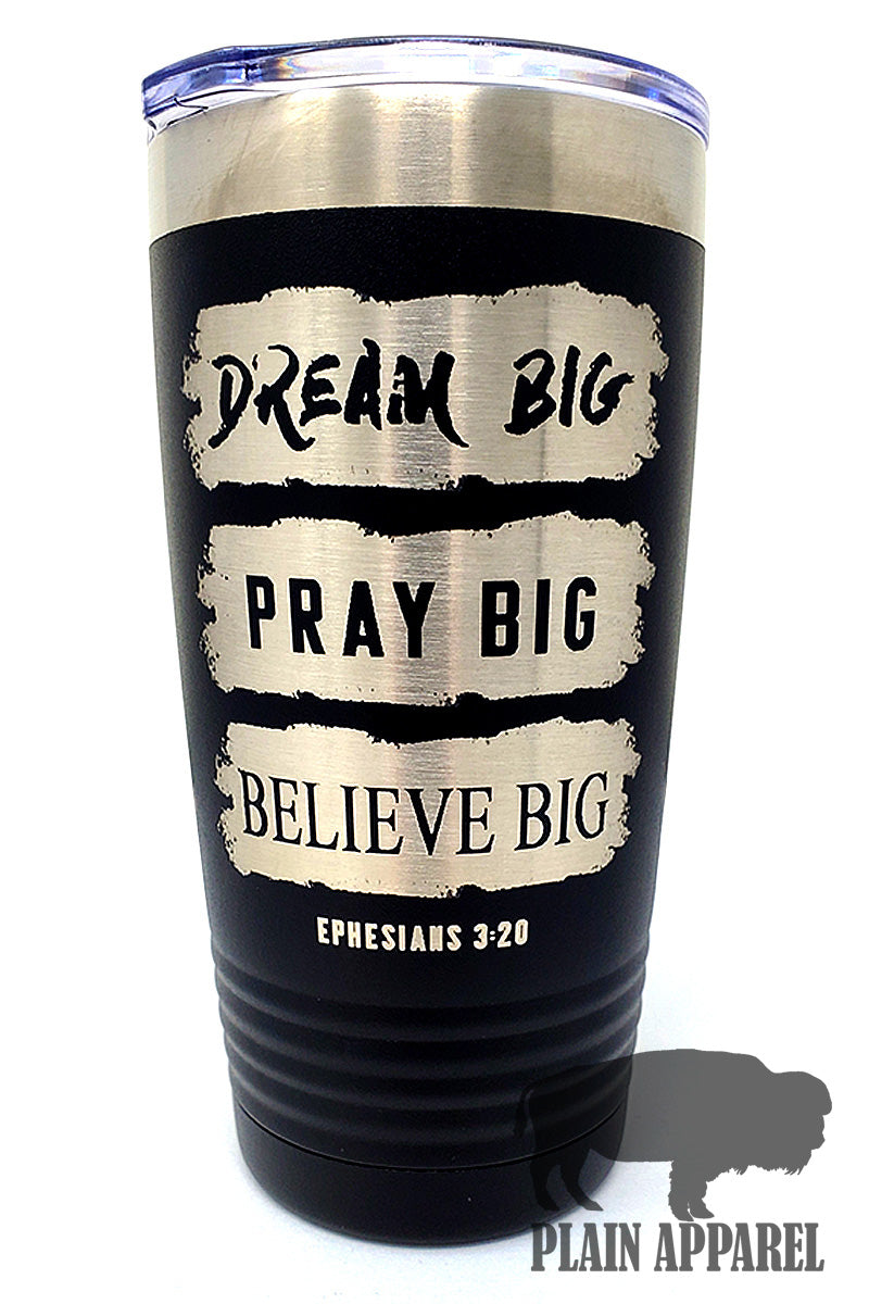 Dream Big Pray Big Believe Big Engraved Tumbler - Bless UR Heart Boutique