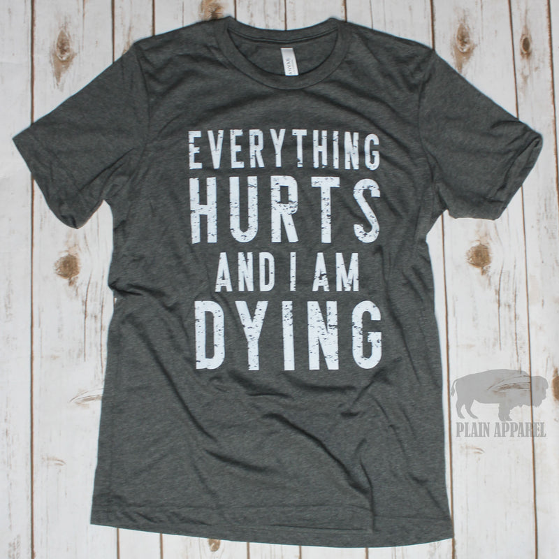 Everything Hurts & I'm Dying Crew Tee - Bless UR Heart Boutique