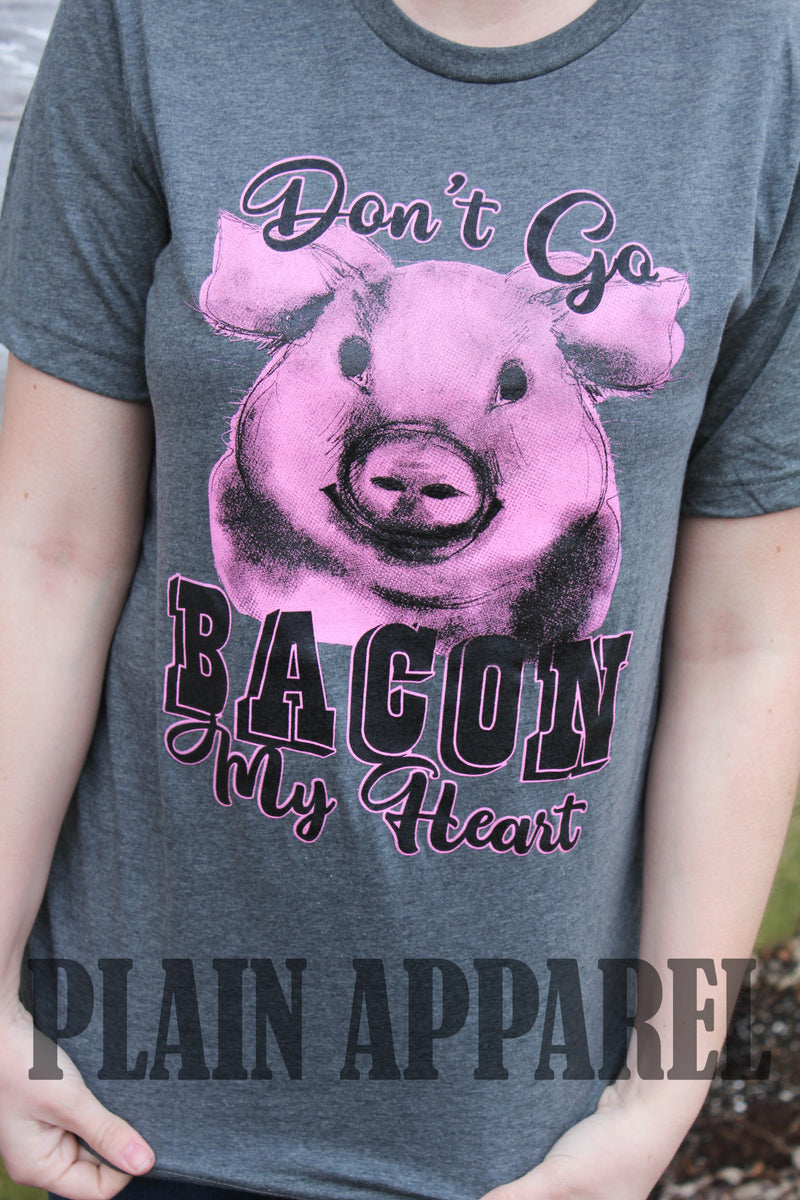 Don't Go Bacon My Heart Crew Tee - Bless UR Heart Boutique