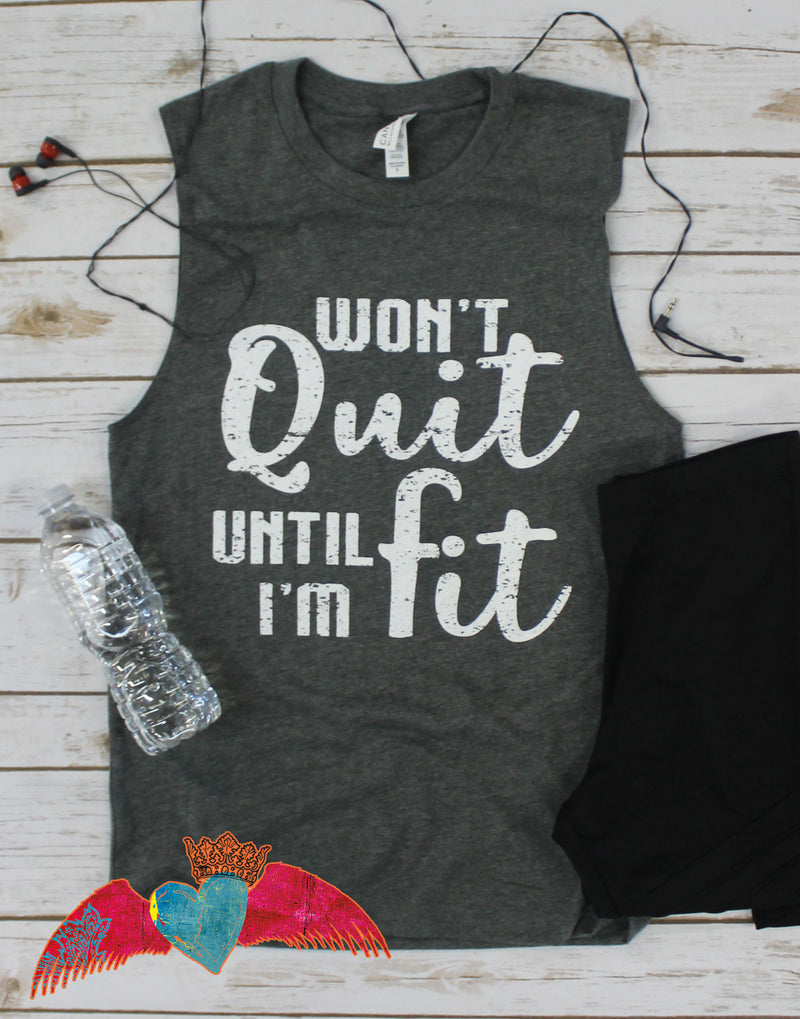 Won't Quit Until I'm Fit Workout Muscle Tank - Bless UR Heart Boutique