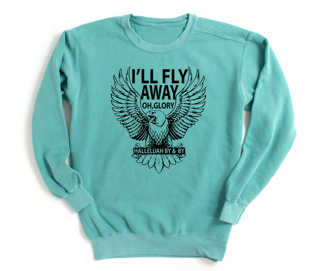 I'll Fly Away Comfort Colors Sweatshirt