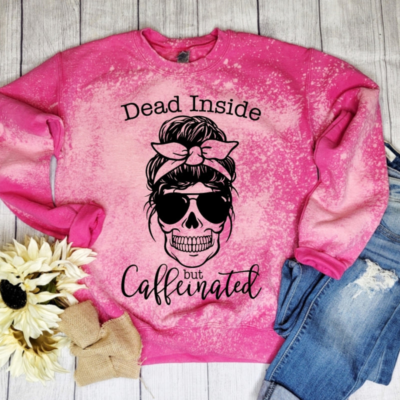 Dead Inside But Caffeinated Bleached Sweatshirt