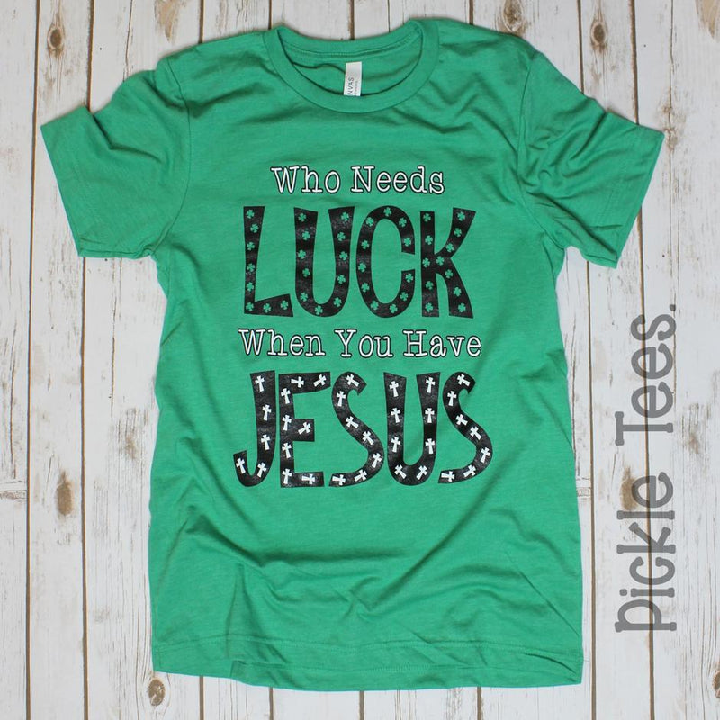 Luck When You Have Jesus Crew Neck Tee - Bless UR Heart Boutique